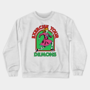 Exercise Your Demons Funny Humor Crewneck Sweatshirt